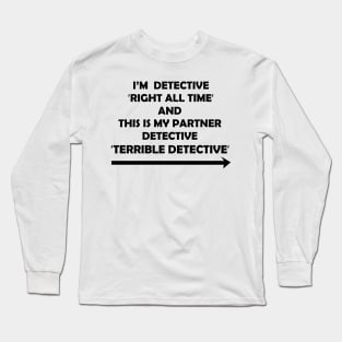 Detective Right all the Time Long Sleeve T-Shirt